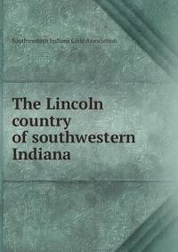 The Lincoln country of southwestern Indiana