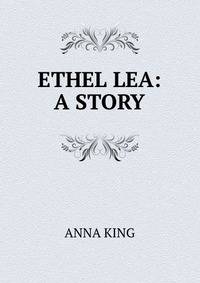 ETHEL LEA: A STORY.