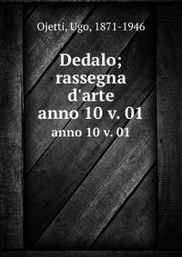 Dedalo; rassegna d`arte. anno 10 v. 01