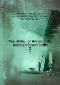 The Jataka : or stories of the Buddha's former births