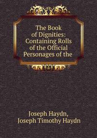 The Book of Dignities: Containing Rolls of the Official Personages of the .