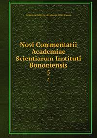 Novi Commentarii Academiae Scientiarum Instituti Bononiensis. 5