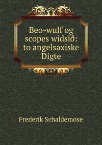 Beo-wulf og scopes widsi?: to angelsaxiske Digte