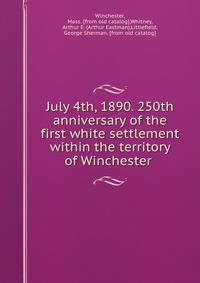 July 4th, 1890. 250th anniversary of the first white settlement within the territory of Winchester