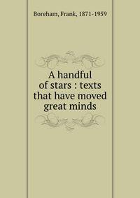 A handful of stars : texts that have moved great minds