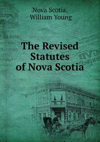 The Revised Statutes of Nova Scotia