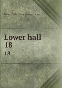 Lower hall. 18