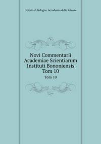 Novi Commentarii Academiae Scientiarum Instituti Bononiensis. Tom 10