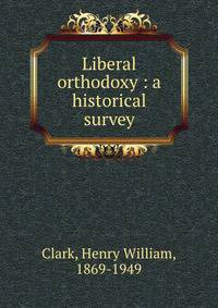 Liberal orthodoxy : a historical survey