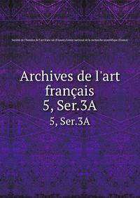 Archives de l`art franais. 5, Ser.3A
