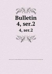 Bulletin. 4, ser.2