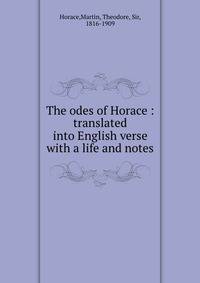 The odes of Horace : translated into English verse with a life and notes