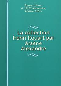 La collection Henri Rouart par Arsene Alexandre