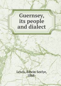 Guernsey, its people and dialect