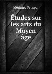 Etudes sur les arts du Moyen age