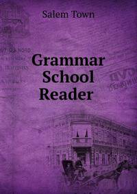 Grammar School Reader .