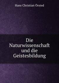Die Naturwissenschaft und die Geistesbildung