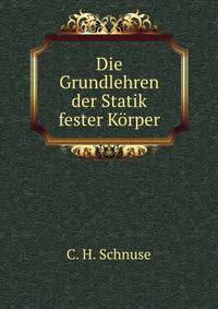 Die Grundlehren der Statik fester Korper.