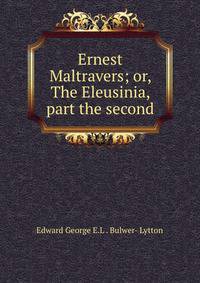 Ernest Maltravers; or, The Eleusinia, part the second