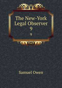 The New-York Legal Observer. 9