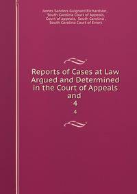 Reports of Cases at Law Argued and Determined in the Court of Appeals and .. 4