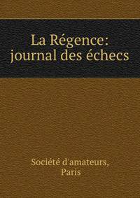 La Regence: journal des echecs
