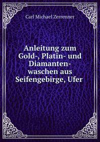 Anleitung zum Gold-, Platin- und Diamanten-waschen aus Seifengebirge, Ufer .