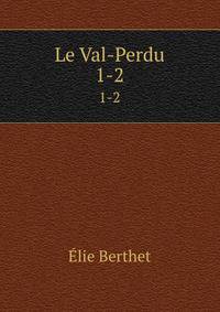 Le Val-Perdu. 1-2
