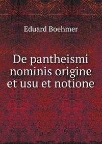 De pantheismi nominis origine et usu et notione