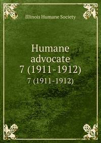 Humane advocate. 7 (1911-1912)