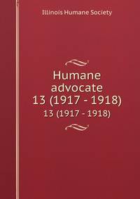 Humane advocate. 13 (1917 - 1918)