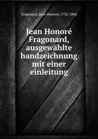 Jean Honore Fragonard, ausgewahlte handzeichnung mit einer einleitung
