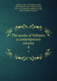 The works of Voltaire, a contemporary version. 4