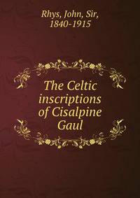 The Celtic inscriptions of Cisalpine Gaul