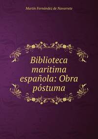 Biblioteca maritima espanola: Obra postuma