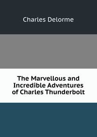 The Marvellous and Incredible Adventures of Charles Thunderbolt