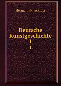 Deutsche Kunstgeschichte. 1
