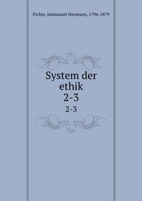 System der ethik. 2-3