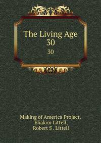 The Living Age. 30