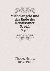 Michelangelo und das Ende der Renaissance. 3, pt.1