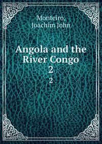 Angola and the River Congo. 2