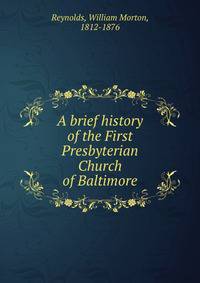 A brief history of the First Presbyterian Church of Baltimore