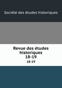 Revue des tudes historiques. 18-19