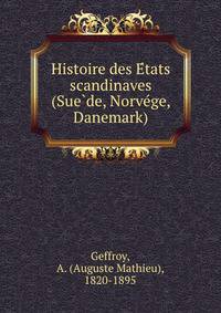 Histoire des E?tats scandinaves (Sue?de, Norve?ge, Danemark)