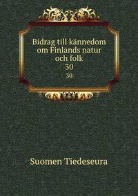 Bidrag till knnedom om Finlands natur och folk. 30