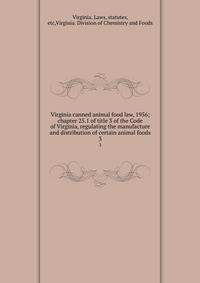 Virginia canned animal food law, 1956; chapter 25.1 of title 3 of the Code of Virginia, regulating the manufacture and distribution of certain animal foods. 3