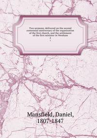Two sermons, delivered on the second centennial anniversary of the organization of the first church, and the settlement of the first minister in Wenham. 2