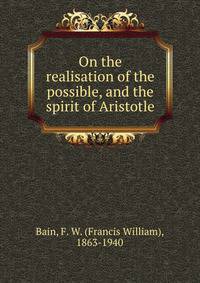 On the realisation of the possible, and the spirit of Aristotle