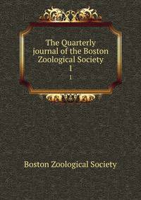 The Quarterly journal of the Boston Zoological Society. 1
