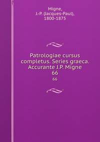 Patrologiae cursus completus. Series graeca. Accurante J.P. Migne. 66